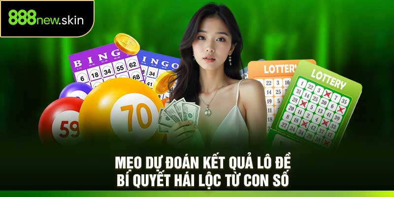Mẹo Dự Đoán Kết Quả Lô Đề – Bí Quyết Hái Lộc Từ Con Số