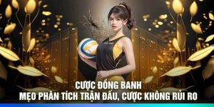 Cược đồng banh – Mẹo phân tích trận đấu, cược không rủi ro